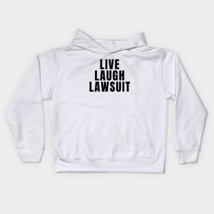 Live Laugh Lawsuit Kids Hoodie